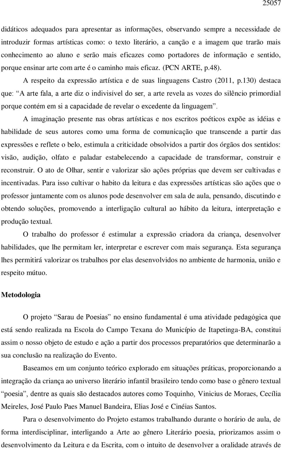 A respeito da expressão artística e de suas linguagens Castro (2011, p.