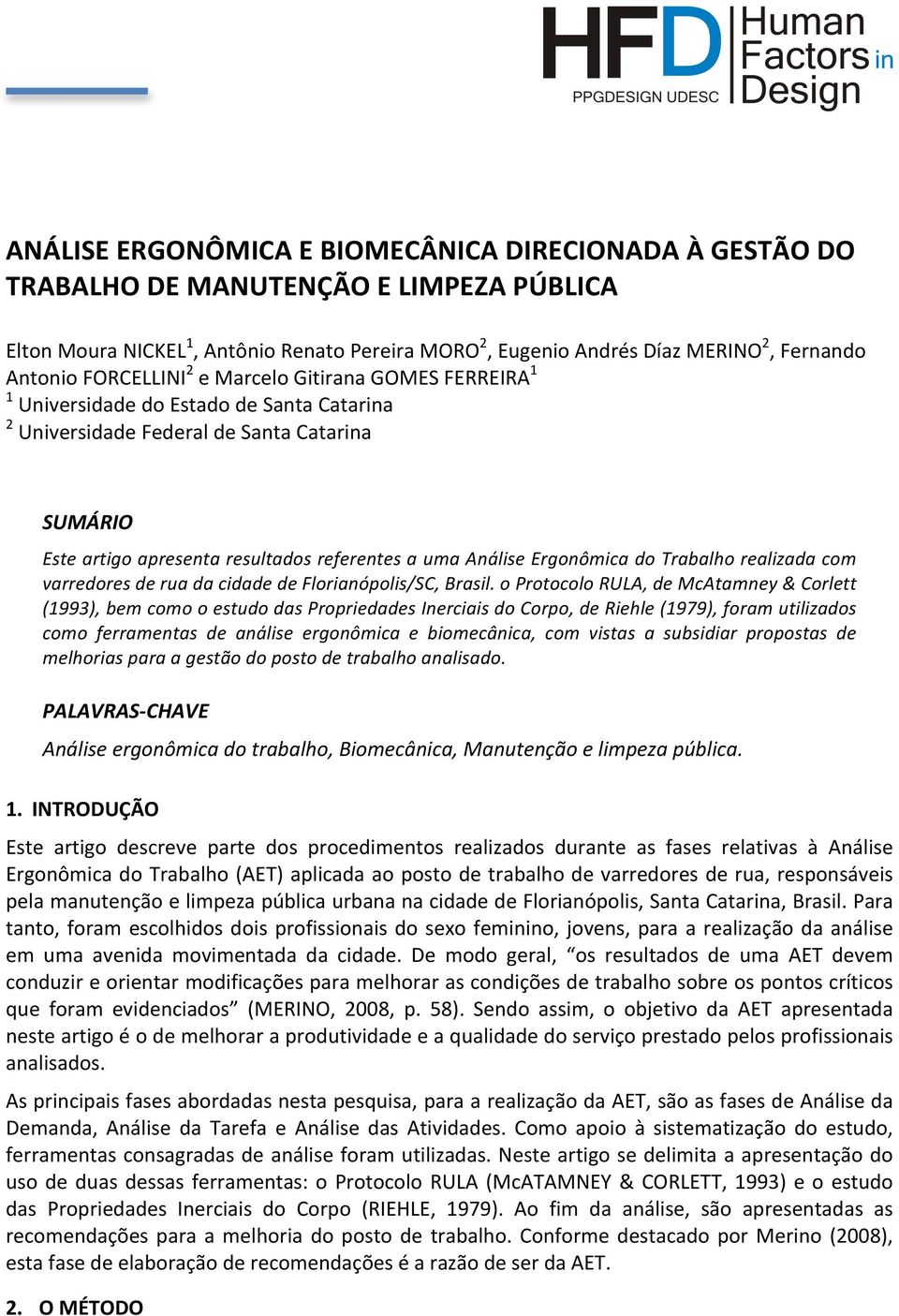 Ergonômica do Trabalho realizada com varredores de rua da cidade de Florianópolis/SC, Brasil.