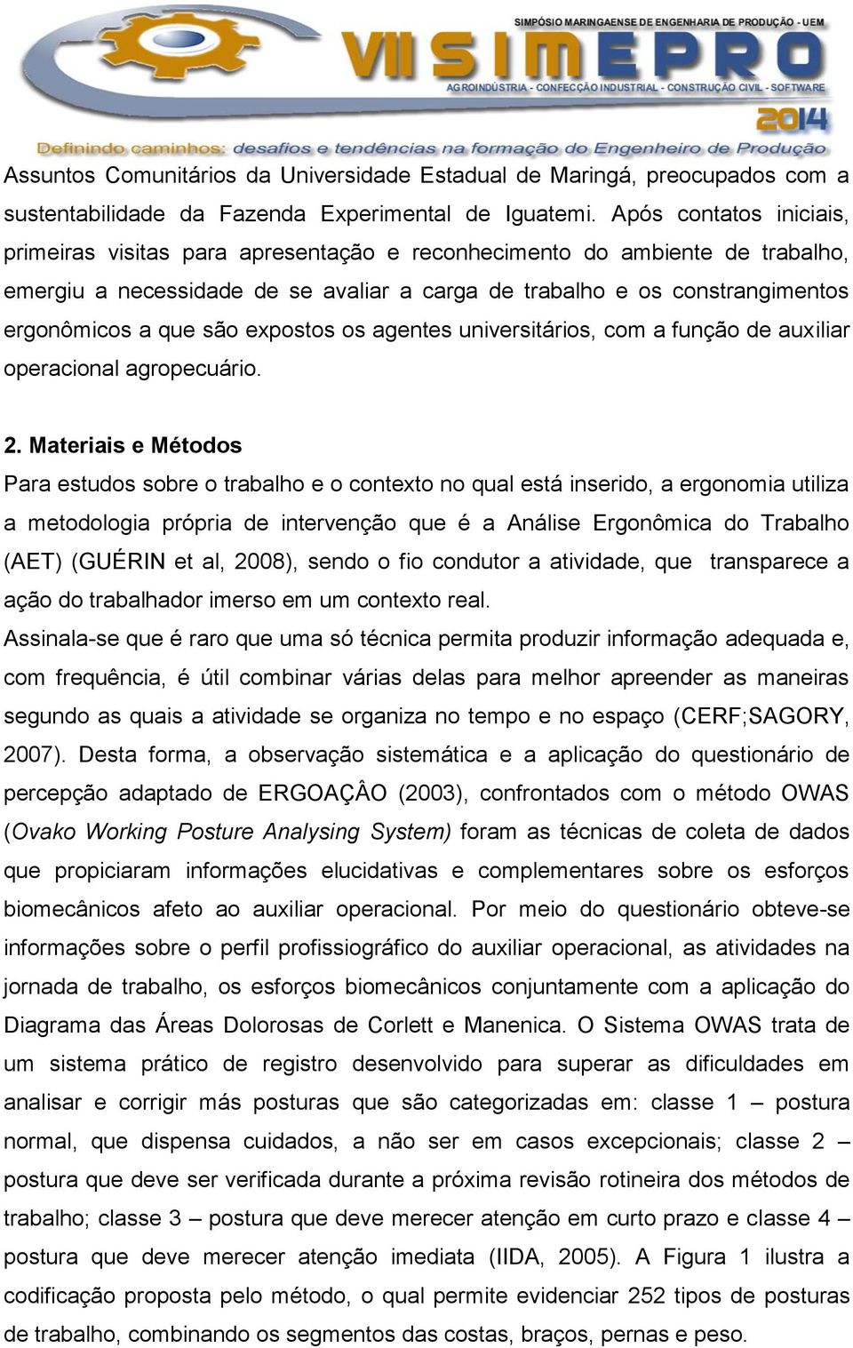 são expostos os agentes universitários, com a função de auxiliar operacional agropecuário. 2.