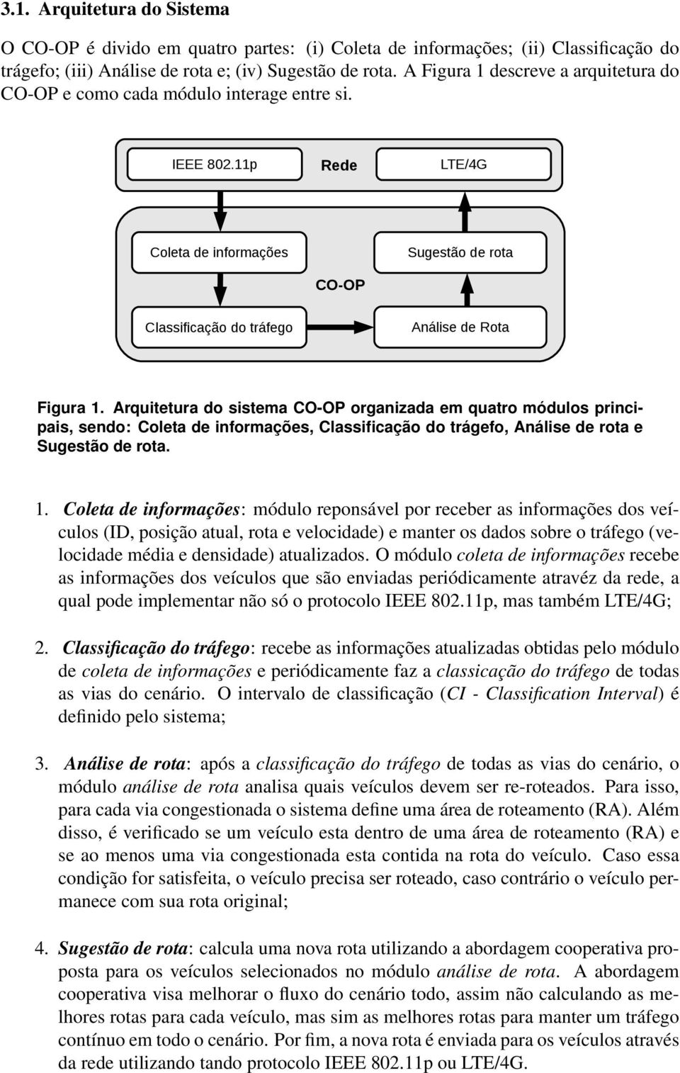 11p Rede LTE/4G Coleta de informações CO-OP Sugestão de rota Classificação do tráfego Análise de Rota Figura 1.