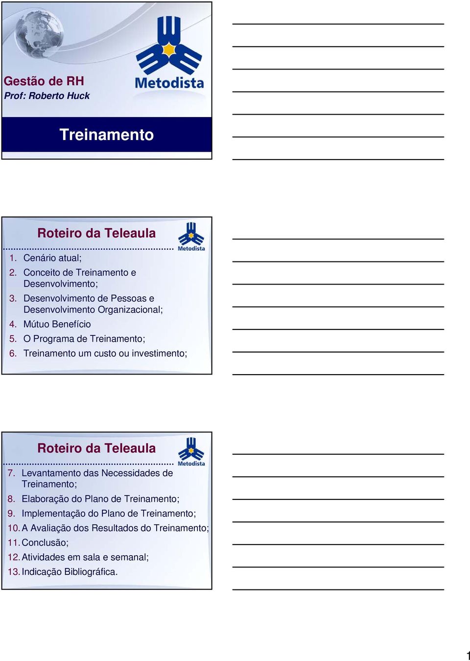 Treinamento um custo ou investimento; Roteiro da Teleaula 7. Levantamento das Necessidades de Treinamento; 8.