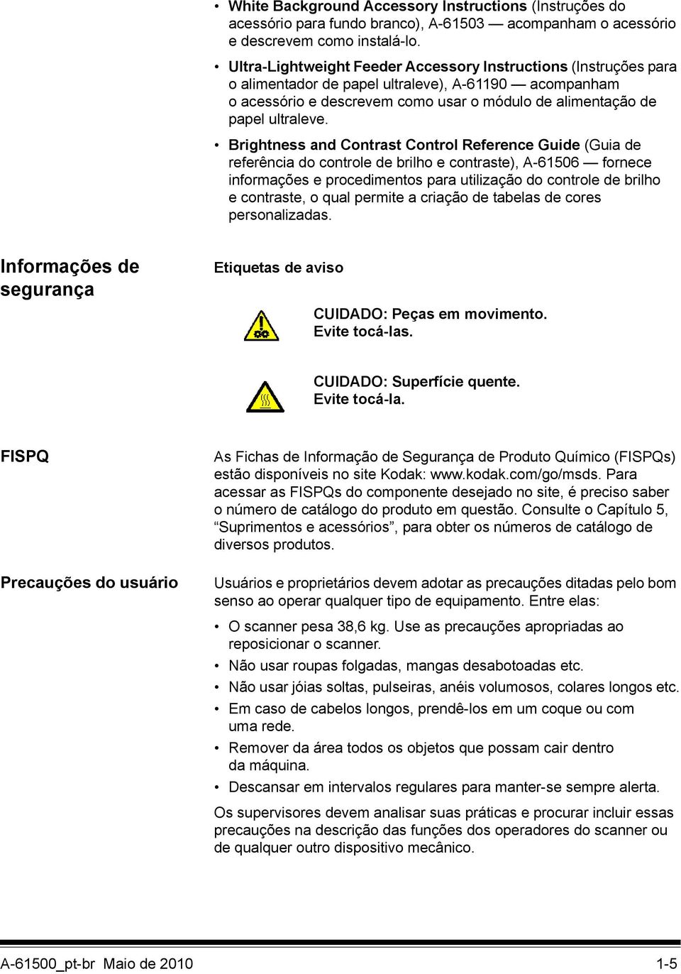 Brightness and Contrast Control Reference Guide (Guia de referência do controle de brilho e contraste), A-61506 fornece informações e procedimentos para utilização do controle de brilho e contraste,