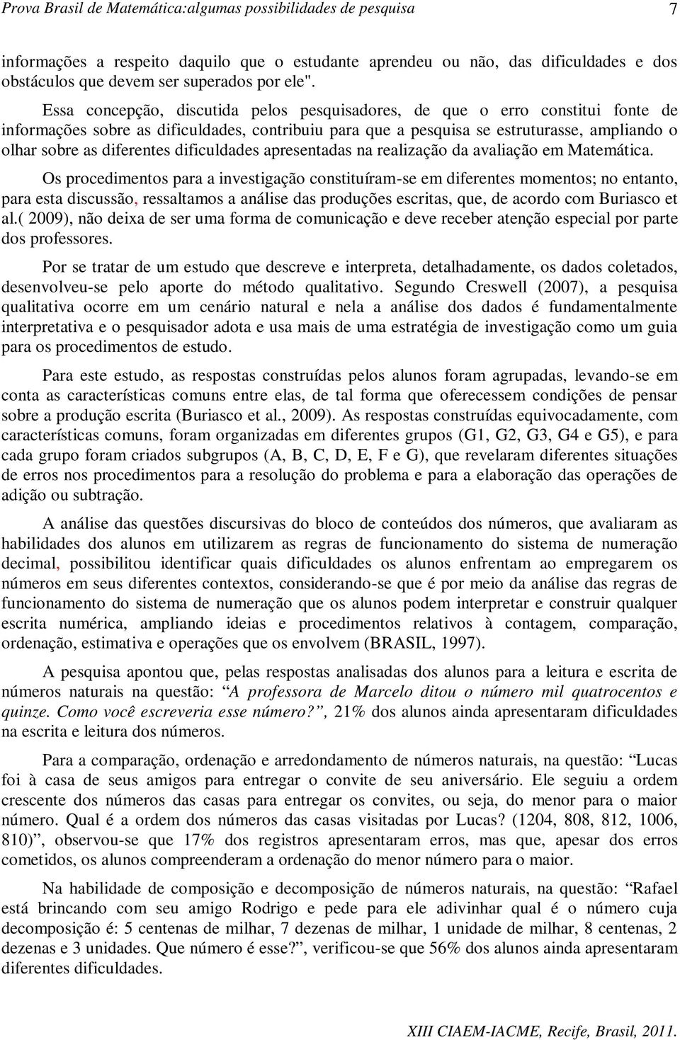 diferentes dificuldades apresentadas na realização da avaliação em Matemática.