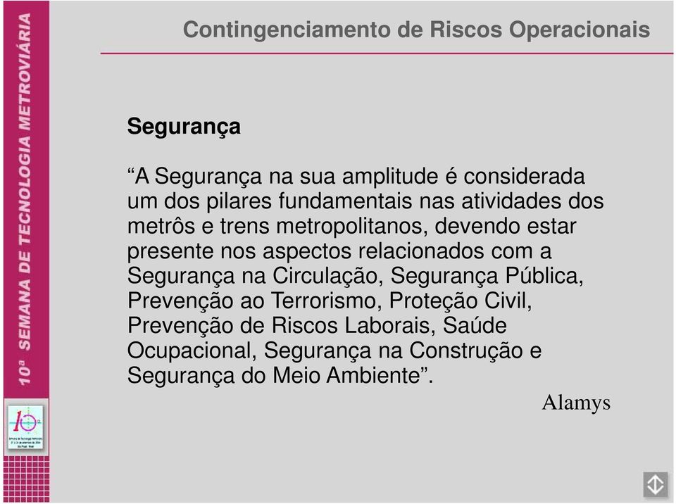 aspectos relacionados com a Segurança na Circulação, Segurança Pública, Prevenção ao Terrorismo, Proteção