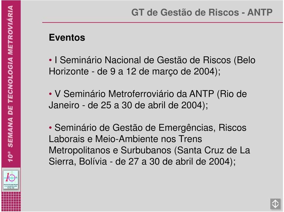 30 de abril de 2004); Seminário de Gestão de Emergências, Riscos Laborais e Meio-Ambiente nos