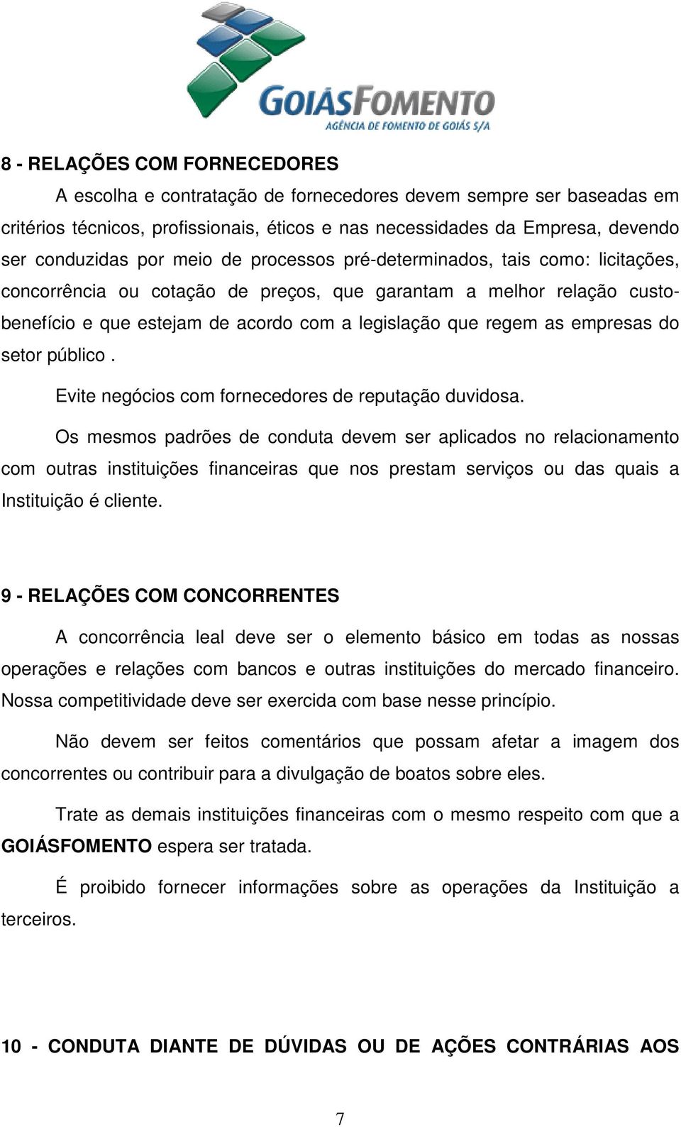 empresas do setor público. Evite negócios com fornecedores de reputação duvidosa.