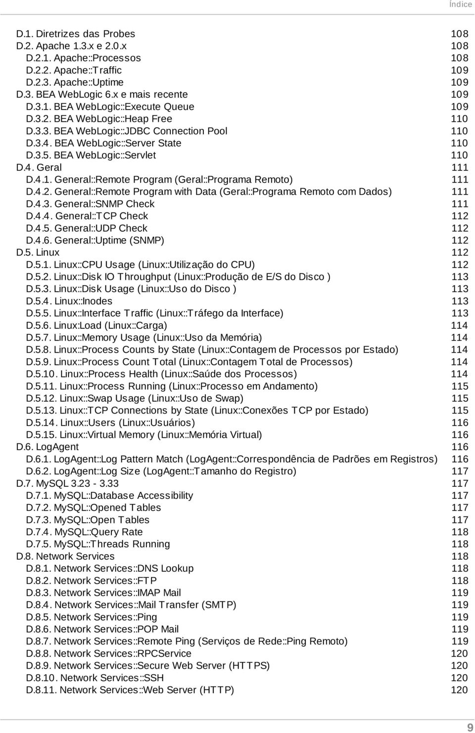 General::Remote Program (Geral::Programa Remoto) D.4.2. General::Remote Program with Data (Geral::Programa Remoto com Dados) D.4.3. General::SNMP Check D.4.4. General::T CP Check D.4.5.