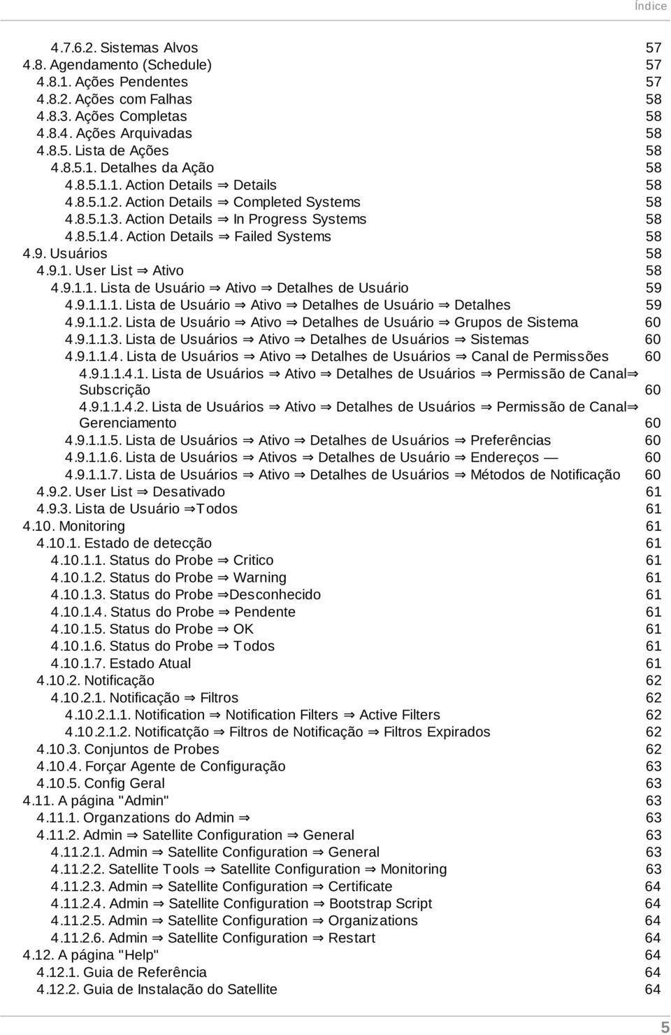 9.1.1. Lista de Usuário Ativo Detalhes de Usuário 4.9.1.1.1. Lista de Usuário Ativo Detalhes de Usuário Detalhes 4.9.1.1.2. Lista de Usuário Ativo Detalhes de Usuário Grupos de Sistema 4.9.1.1.3.