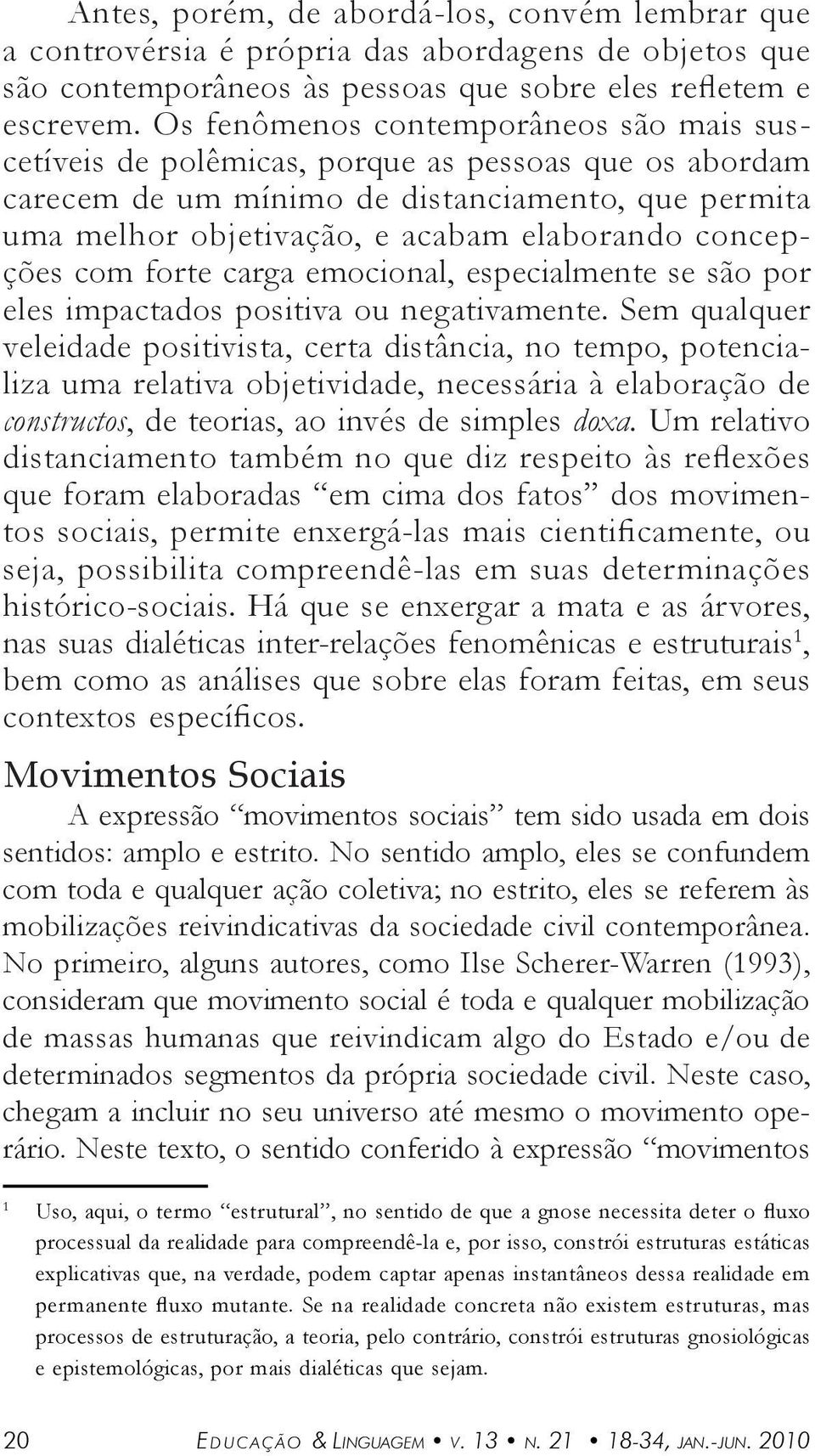 emocionl, especilmente se são por eles impctdos positiv ou negtivmente.