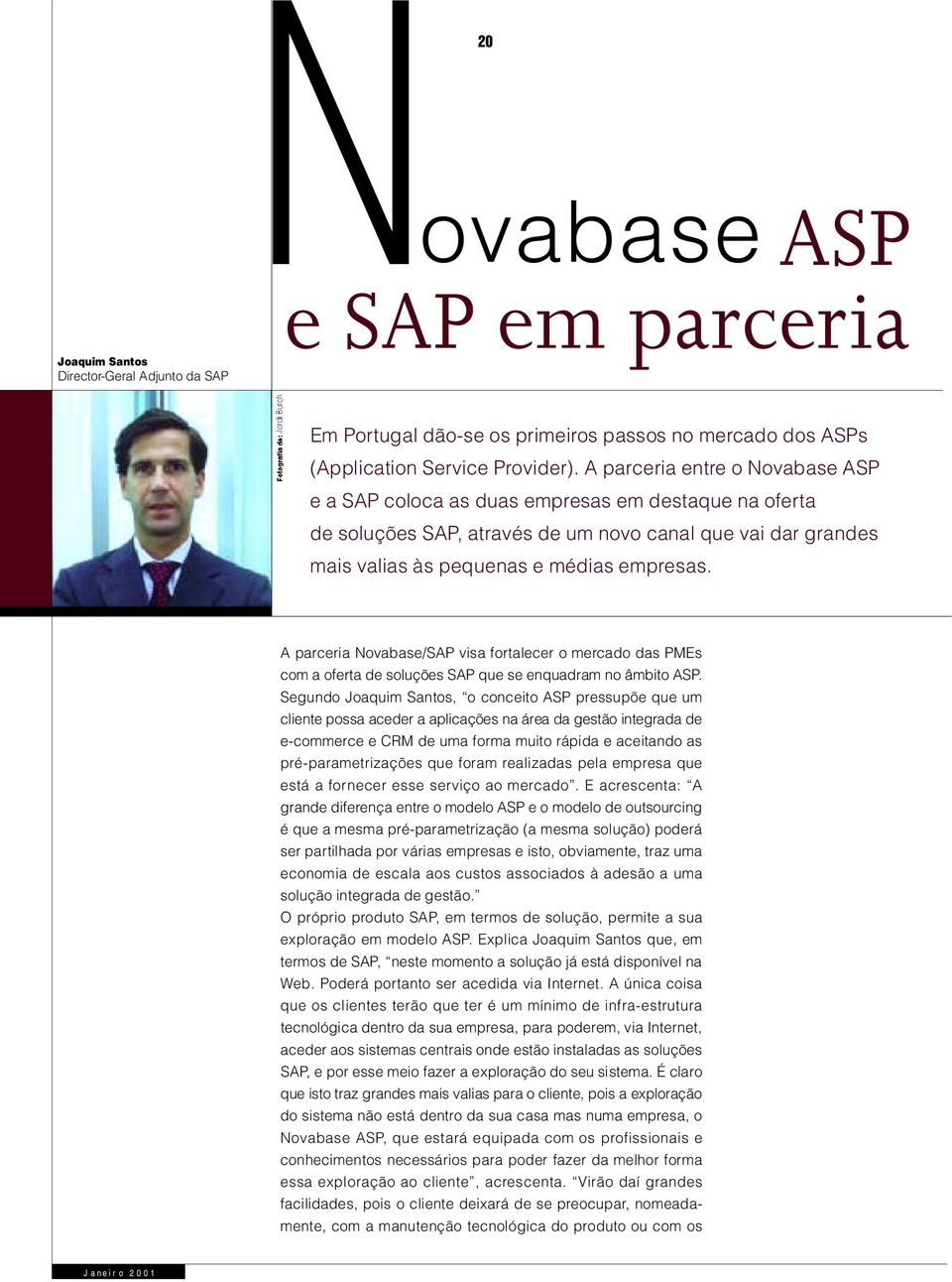 A parceria Novabase/SAP visa fortalecer o mercado das PMEs com a oferta de soluções SAP que se enquadram no âmbito ASP.