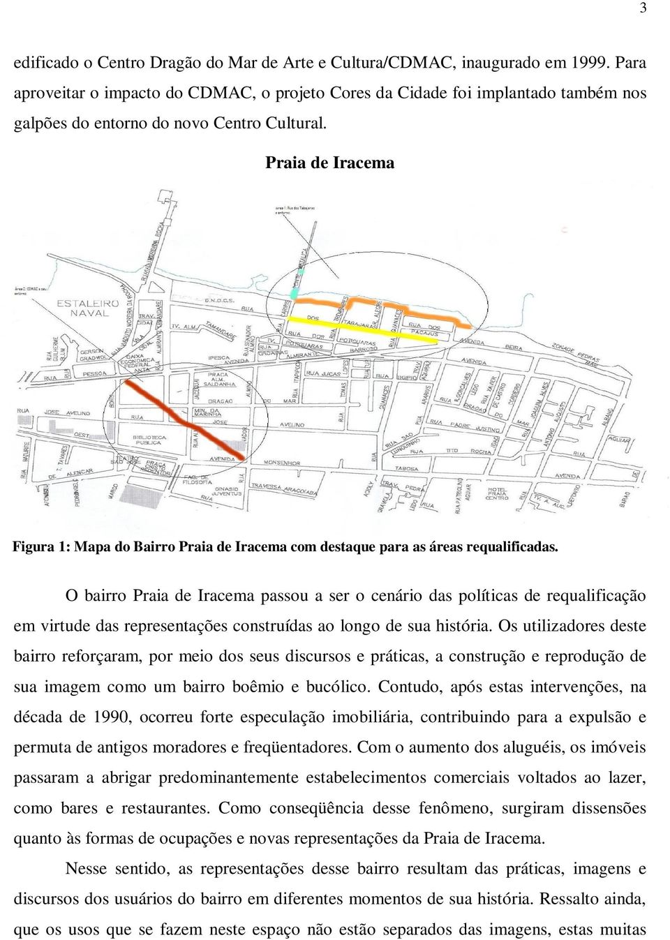 Praia de Iracema Figura 1: Mapa do Bairro Praia de Iracema com destaque para as áreas requalificadas.