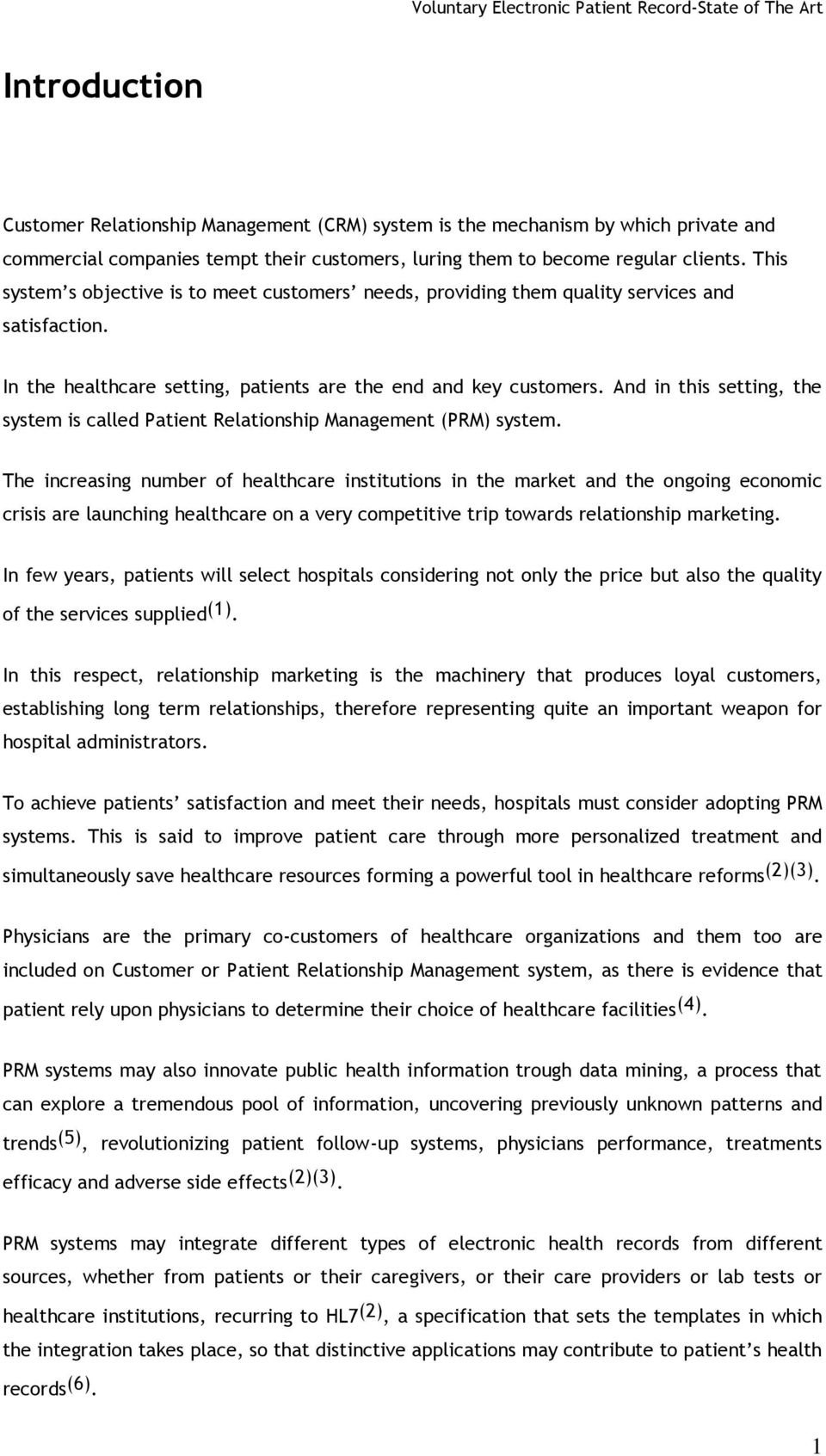 And in this setting, the system is called Patient Relationship Management (PRM) system.