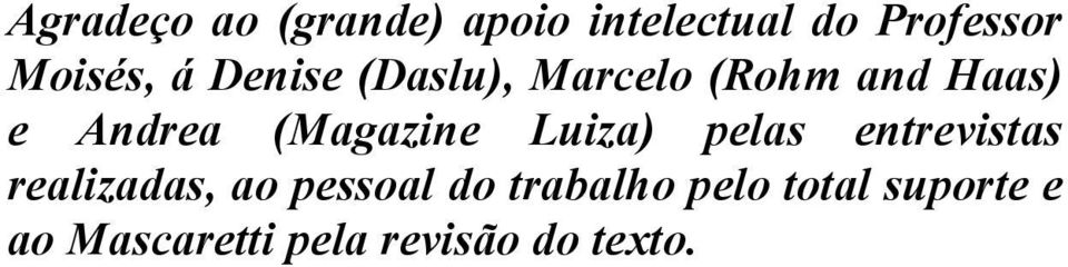 (Magazine Luiza) pelas entrevistas realizadas, ao pessoal