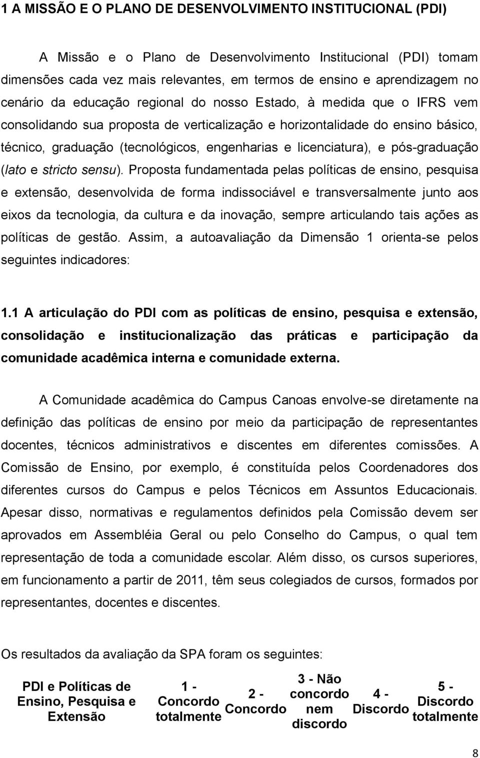 licenciatura), e pós-graduação (lato e stricto sensu).