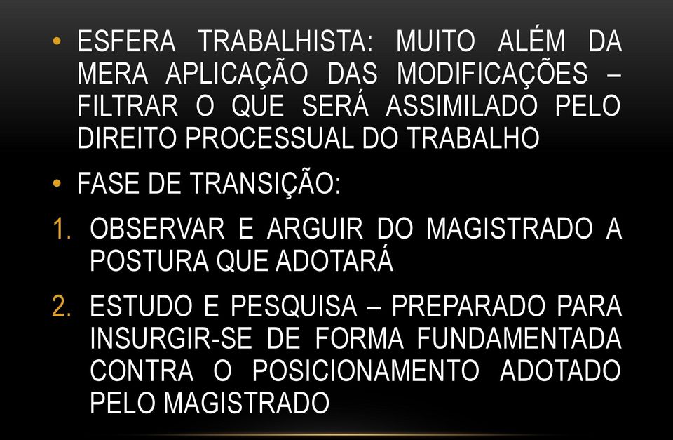 OBSERVAR E ARGUIR DO MAGISTRADO A POSTURA QUE ADOTARÁ 2.