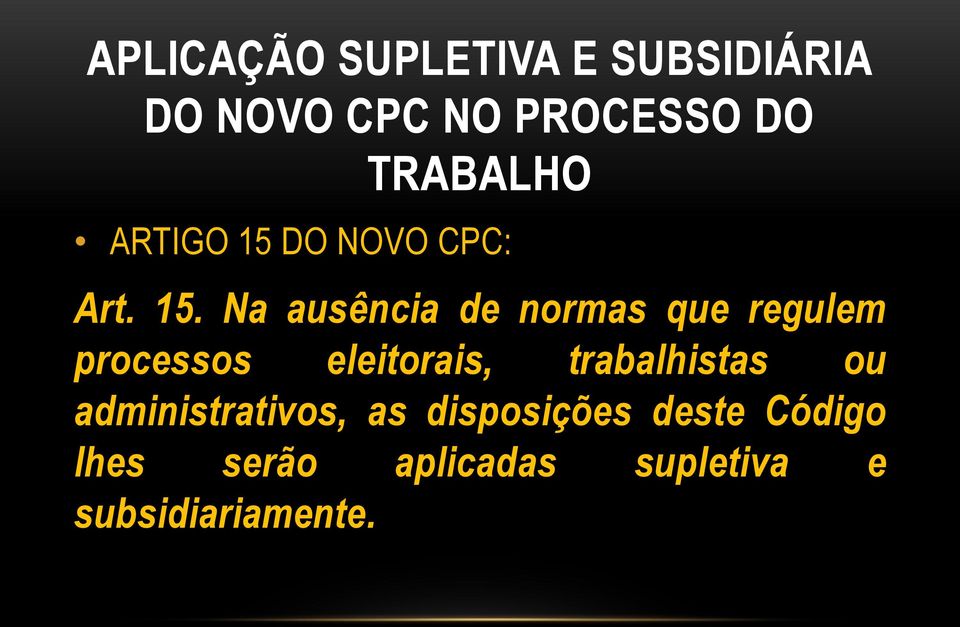 DO NOVO CPC: Art. 15.