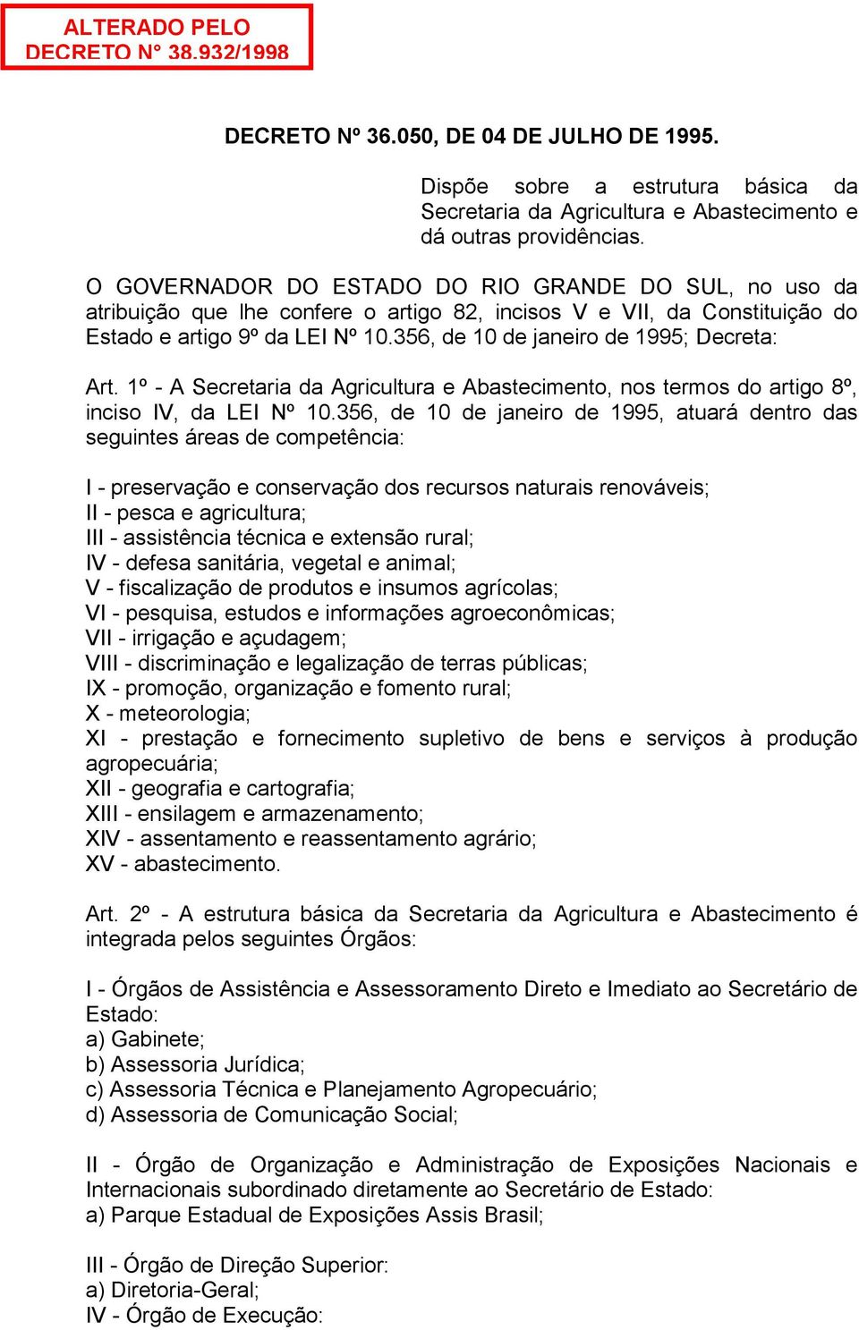 356, de 10 de janeiro de 1995; Decreta: Art. 1º - A Secretaria da Agricultura e Abastecimento, nos termos do artigo 8º, inciso IV, da LEI Nº 10.