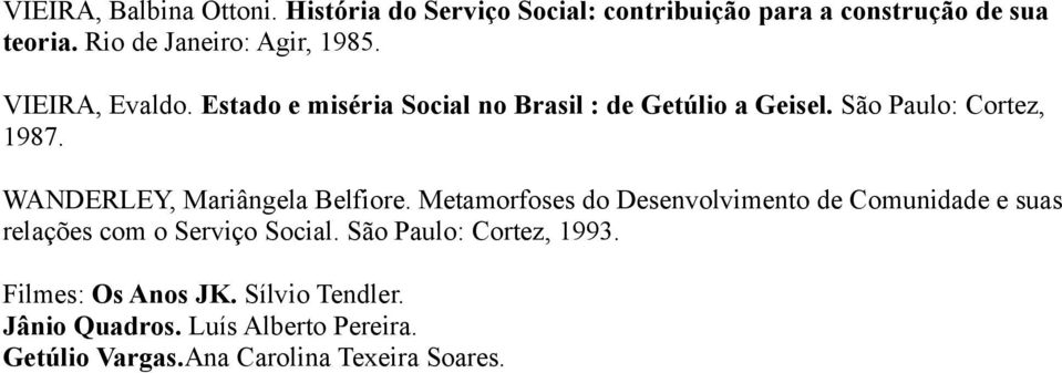 São Paulo: Cortez, WANDERLEY, Mariângela Belfiore.