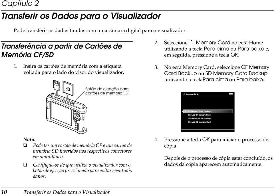 Seleccione Memory Card no ecrã Home utilizando a tecla Para cima ou Para baixo e, em seguida, pressione a tecla OK.