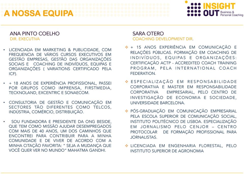 VARIATIONS CERTIFICADO PELA ICF). + 18 ANOS DE EXPERIÊNCIA PROFISSIONAL, PASSEI POR GRUPOS COMO IMPRENSA, FIRSTMEDIA, TECKNOLAND, EXCENTRIC E SONAECOM.