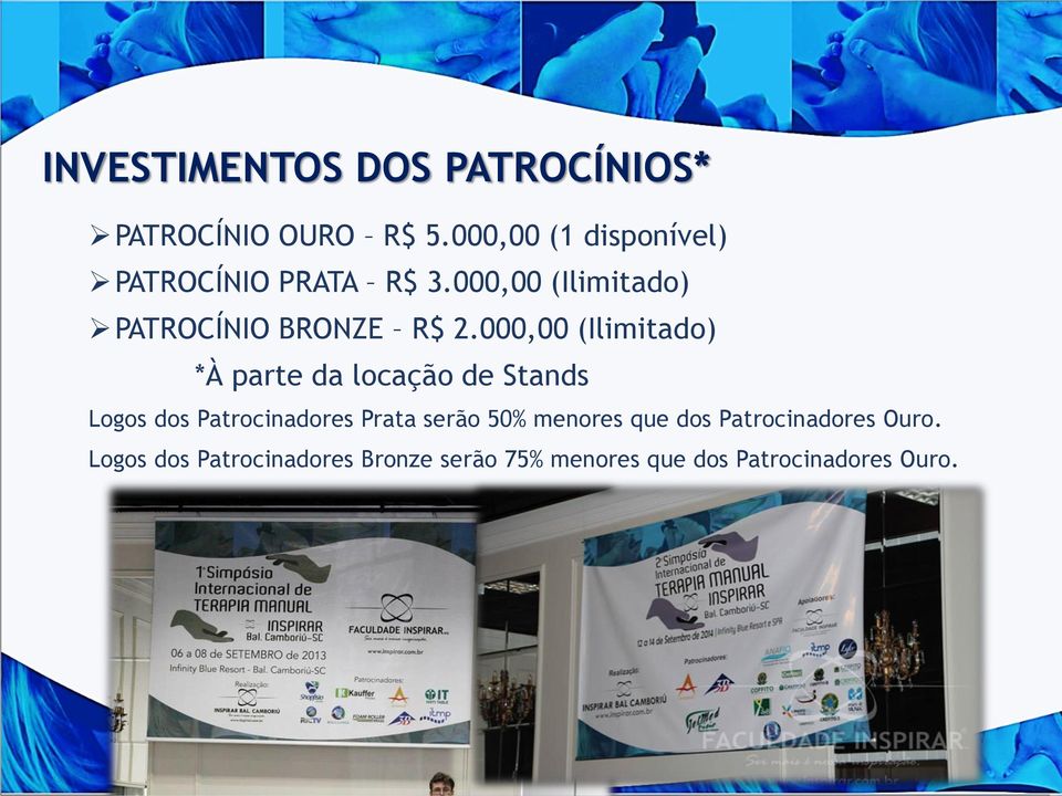 000,00 (Ilimitado) *À parte da locação de Stands Logos dos Patrocinadores Prata serão