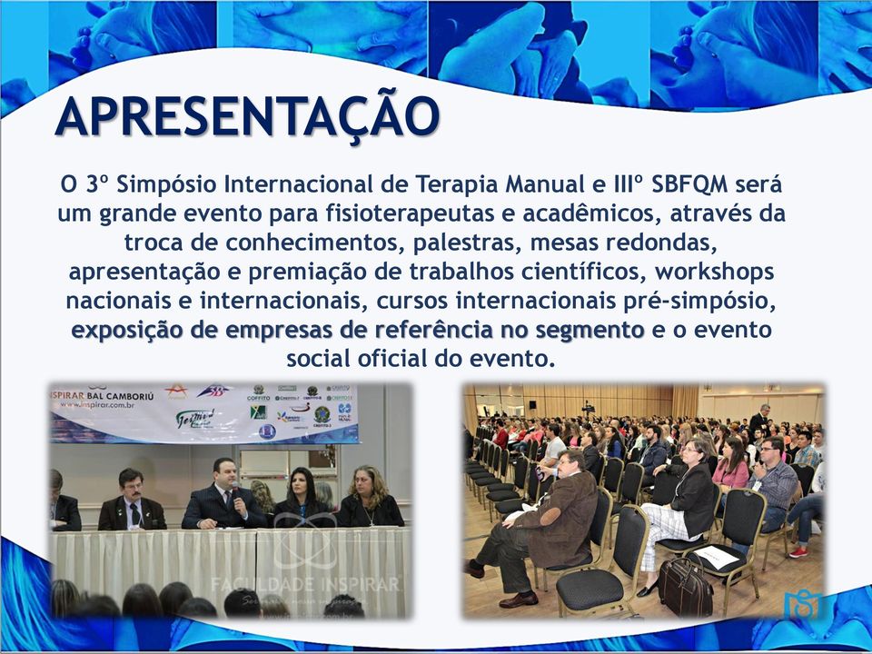 apresentação e premiação de trabalhos científicos, workshops nacionais e internacionais, cursos