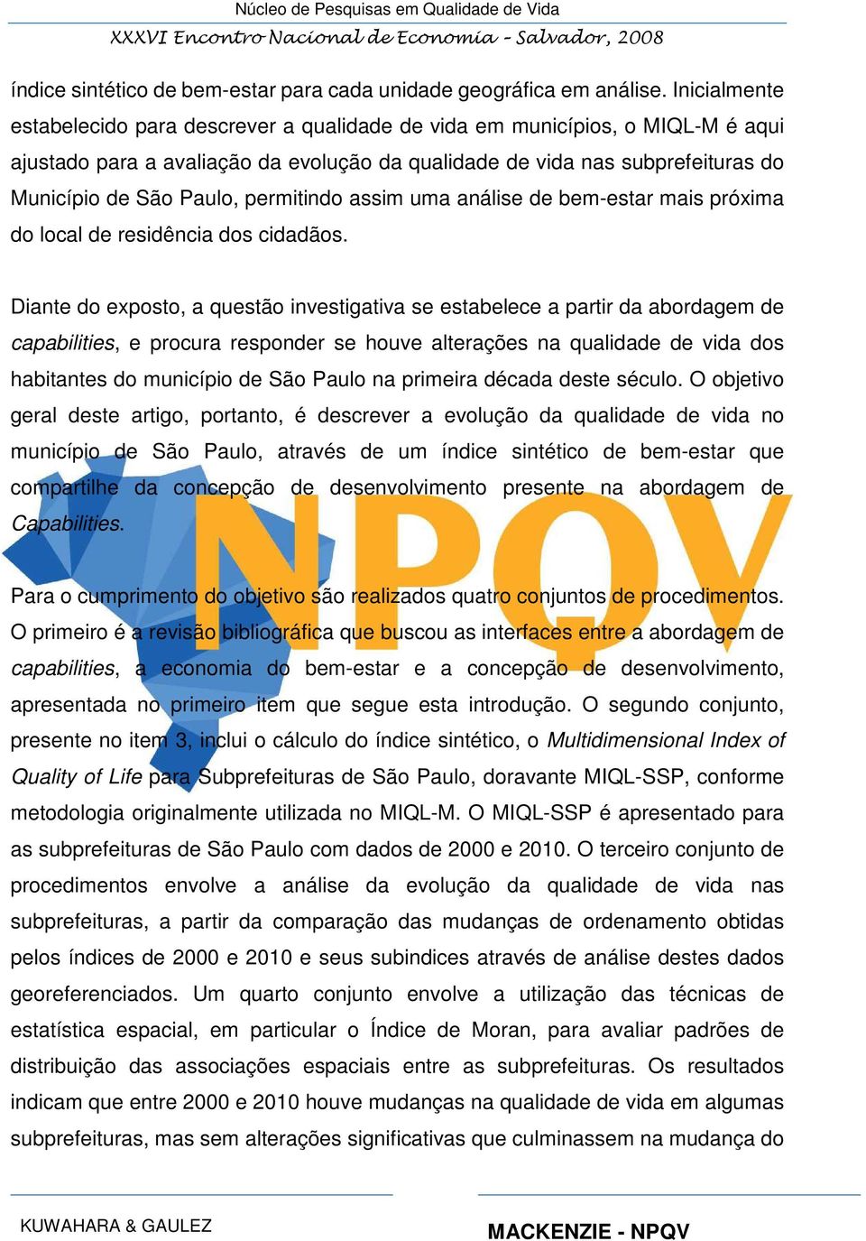 permitindo assim uma análise de bem-estar mais próxima do local de residência dos cidadãos.