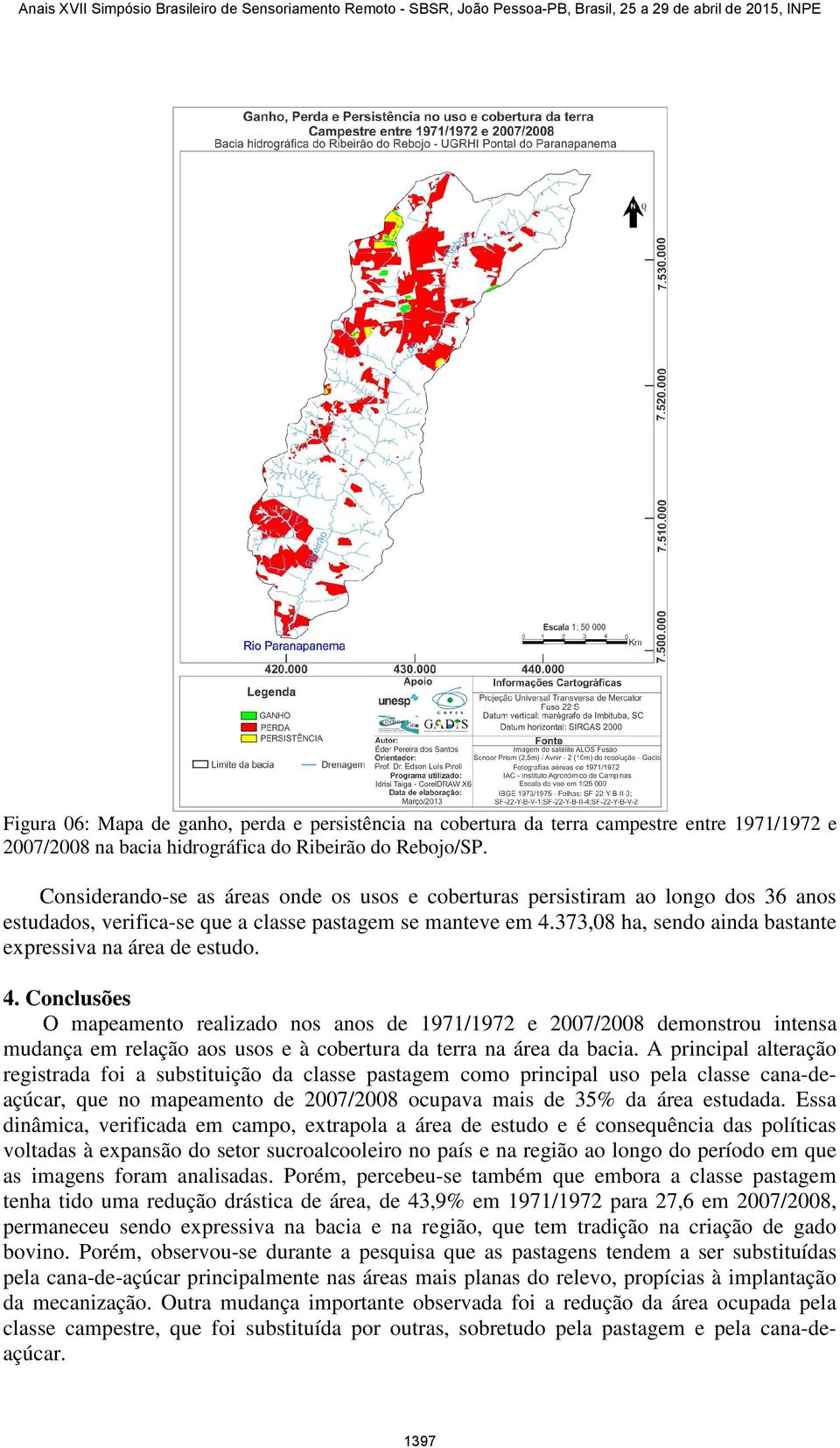 373,08 ha, sendo ainda bastante expressiva na área de estudo. 4.