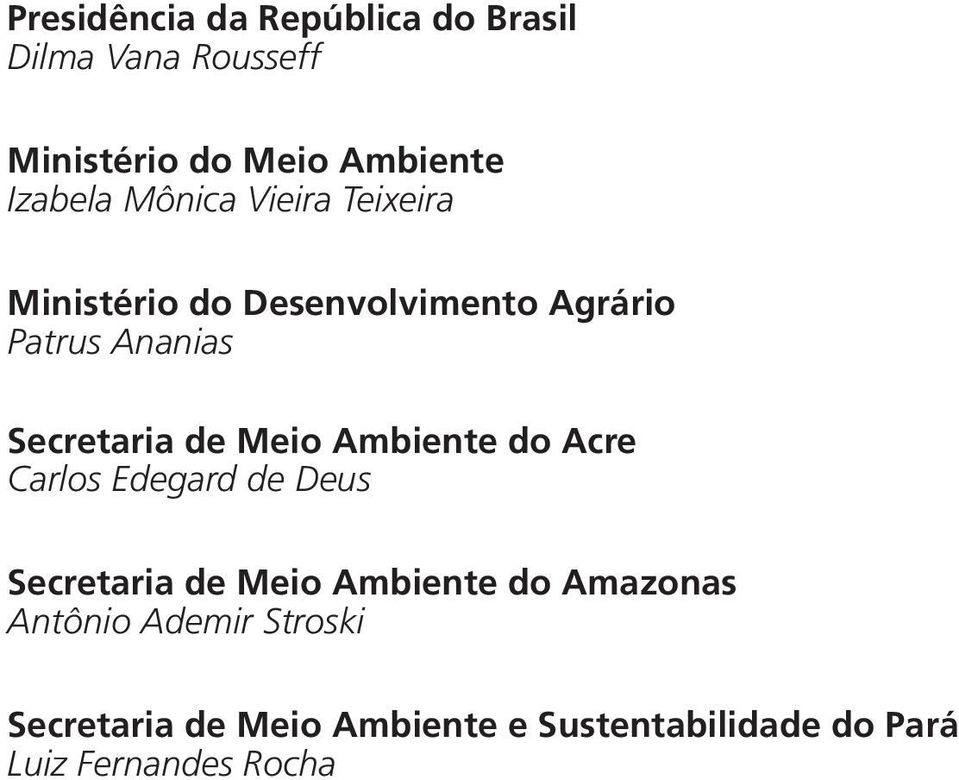 Meio Ambiete do Acre Carlos Edegard de Deus Secretaria de Meio Ambiete do Amazoas