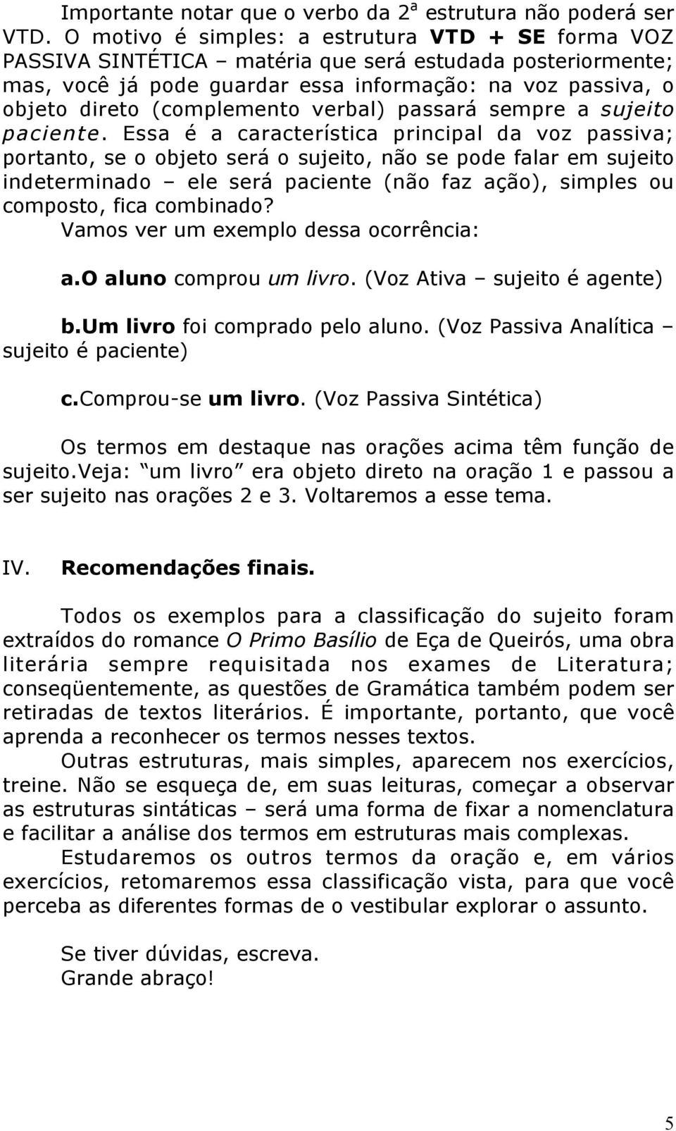 verbal) passará sempre a sujeito paciente.