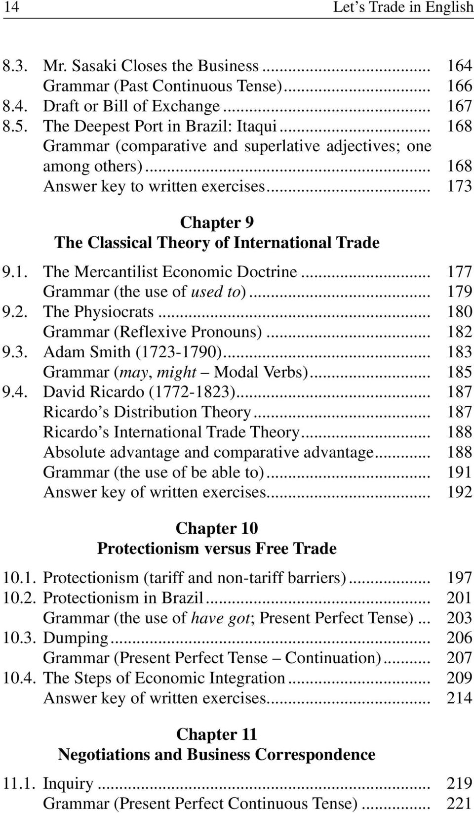 .. 177 Grammar (the use of used to)... 179 9.2. The Physiocrats... 180 Grammar (Reflexive Pronouns)... 182 9.3. Adam Smith (1723-1790)... 183 Grammar (may, might Modal Verbs)... 185 9.4.