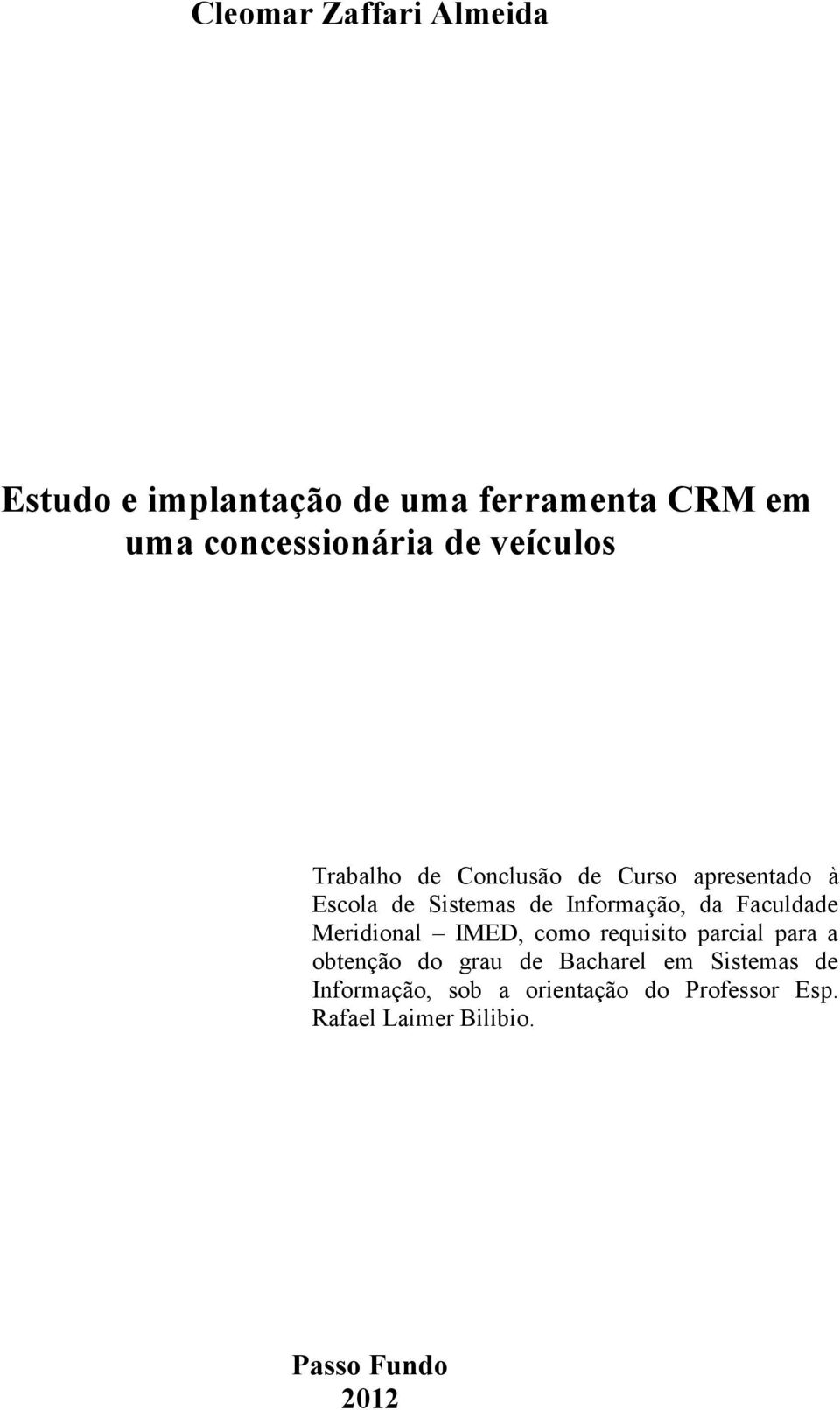 da Faculdade Meridional IMED, como requisito parcial para a obtenção do grau de Bacharel em