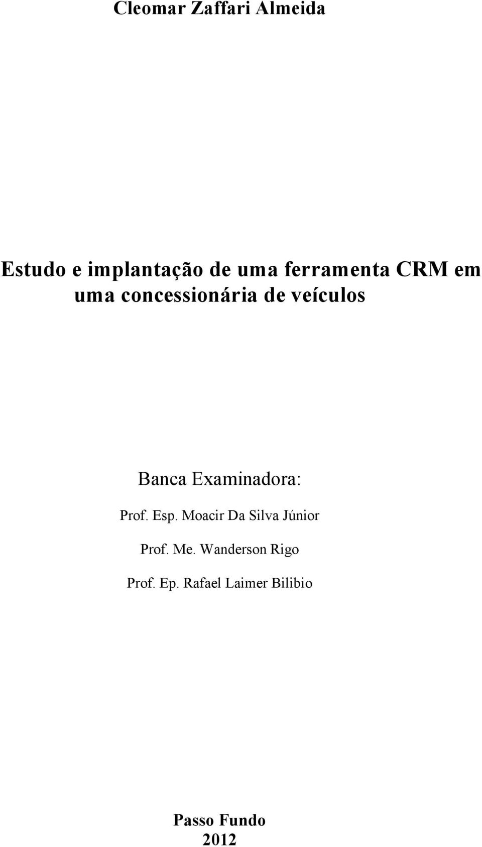 Examinadora: Prof. Esp. Moacir Da Silva Júnior Prof. Me.