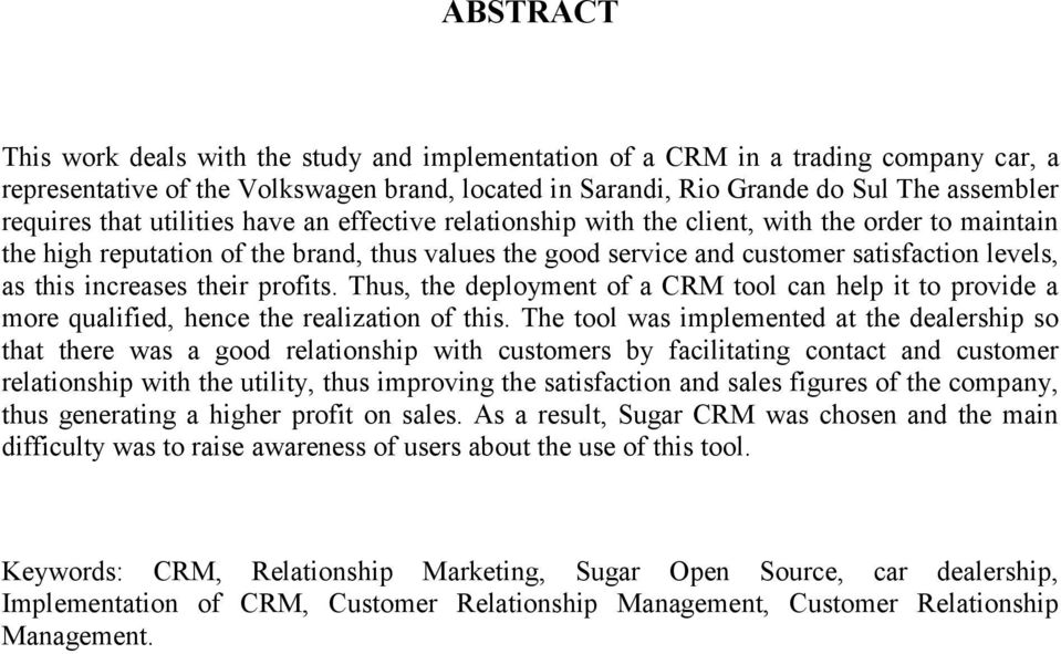 increases their profits. Thus, the deployment of a CRM tool can help it to provide a more qualified, hence the realization of this.