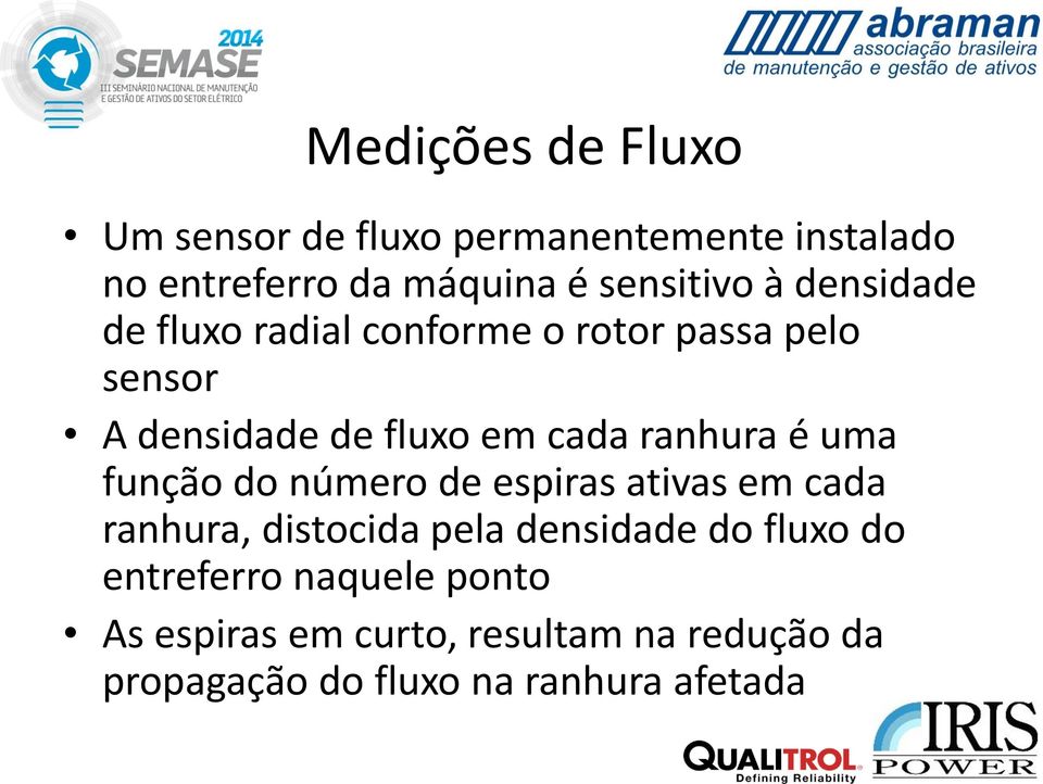 é uma função do número de espiras ativas em cada ranhura, distocida pela densidade do fluxo do