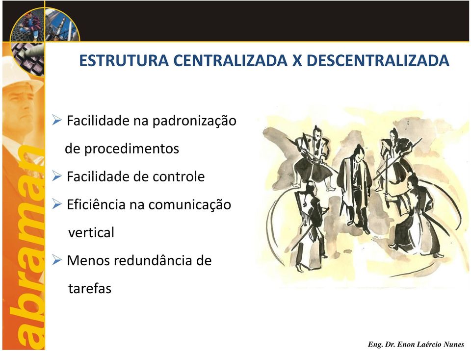 Facilidade de controle Eficiência na