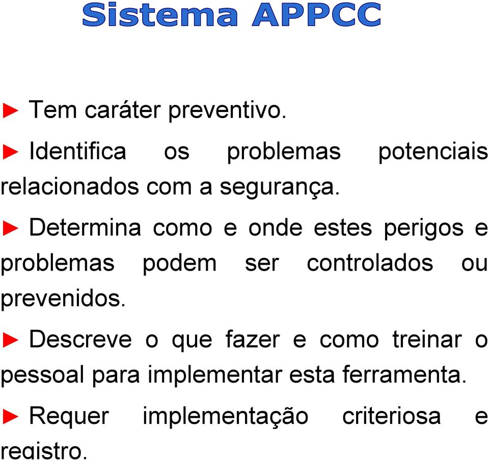 Determina como e onde estes perigos e problemas podem ser controlados ou