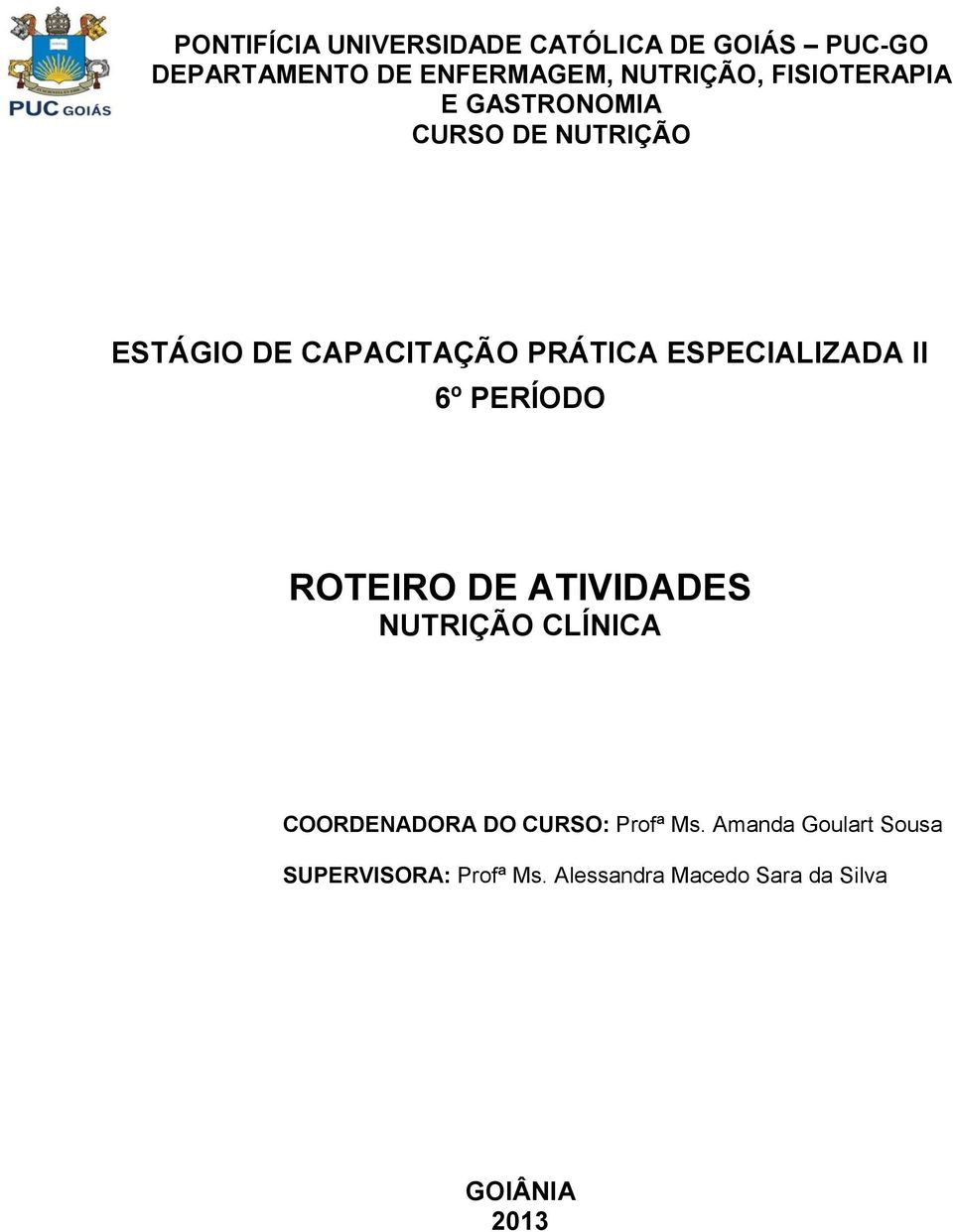 ESPECIALIZADA II 6º PERÍODO ROTEIRO DE ATIVIDADES NUTRIÇÃO CLÍNICA COORDENADORA DO