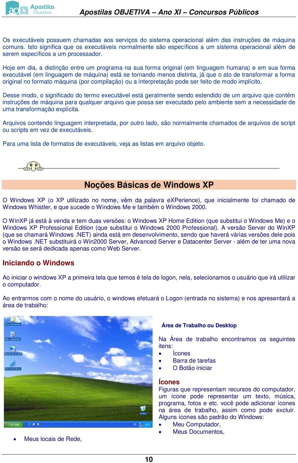 Hoje em dia, a distinção entre um programa na sua forma original (em linguagem humana) e em sua forma executável (em linguagem de máquina) está se tornando menos distinta, já que o ato de transformar