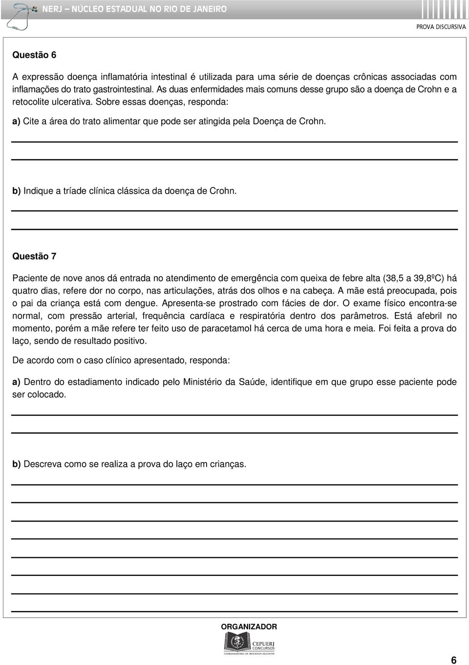 Sobre essas doenças, responda: a) Cite a área do trato alimentar que pode ser atingida pela Doença de Crohn. b) Indique a tríade clínica clássica da doença de Crohn.