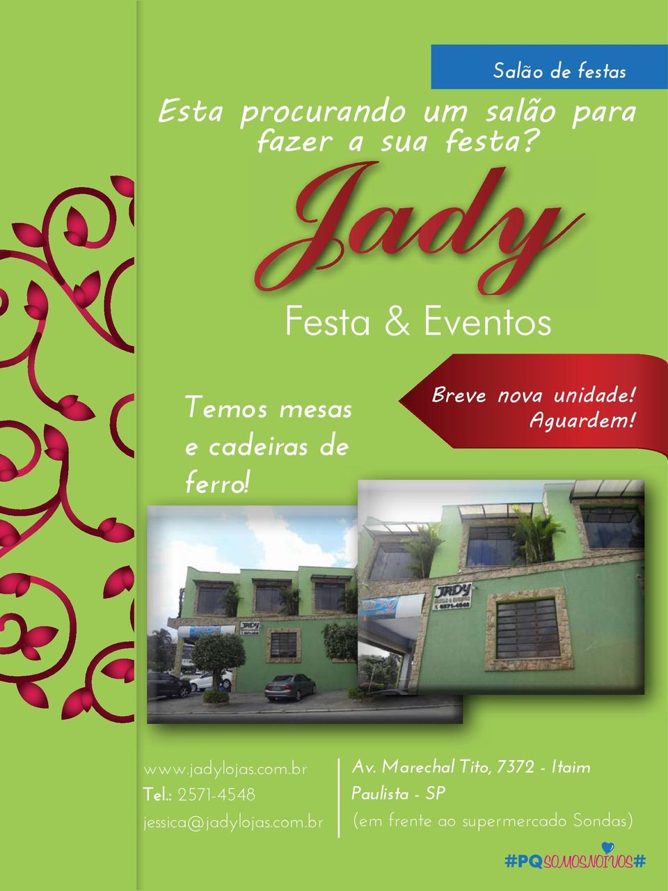 Aguardem! www.jadylojas.com.br Tel.: 2571-4548 jessica@jadylojas.com.br Av.