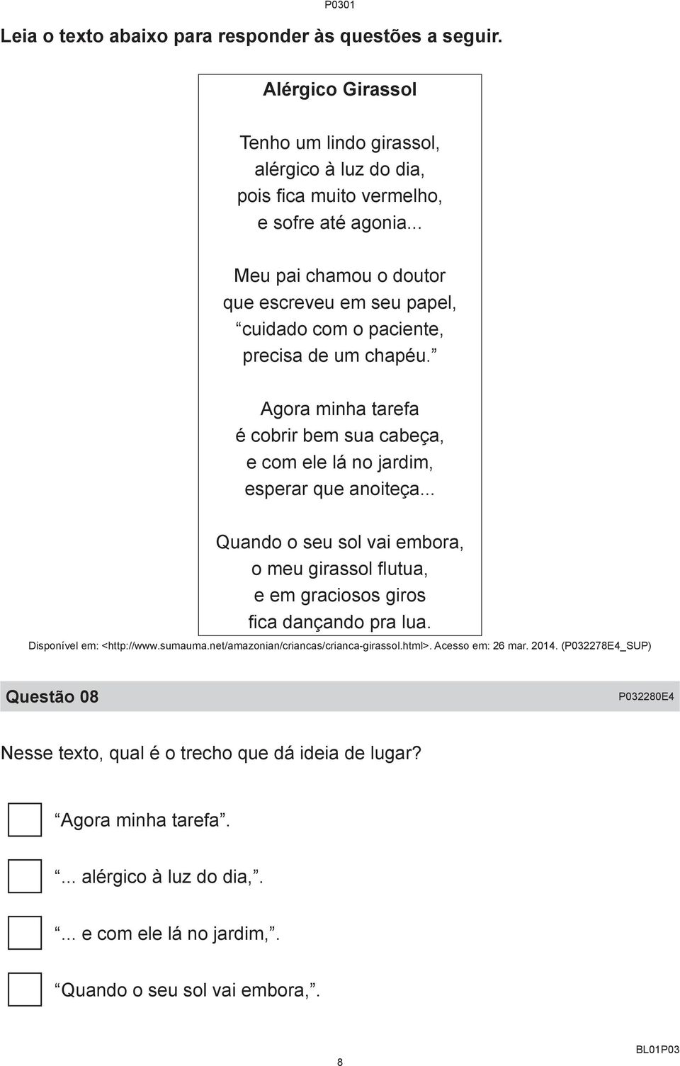 .. Quando o seu sol vai embora, o meu girassol flutua, e em graciosos giros fica dançando pra lua. Disponível em: <http://www.sumauma.net/amazonian/criancas/crianca-girassol.html>.