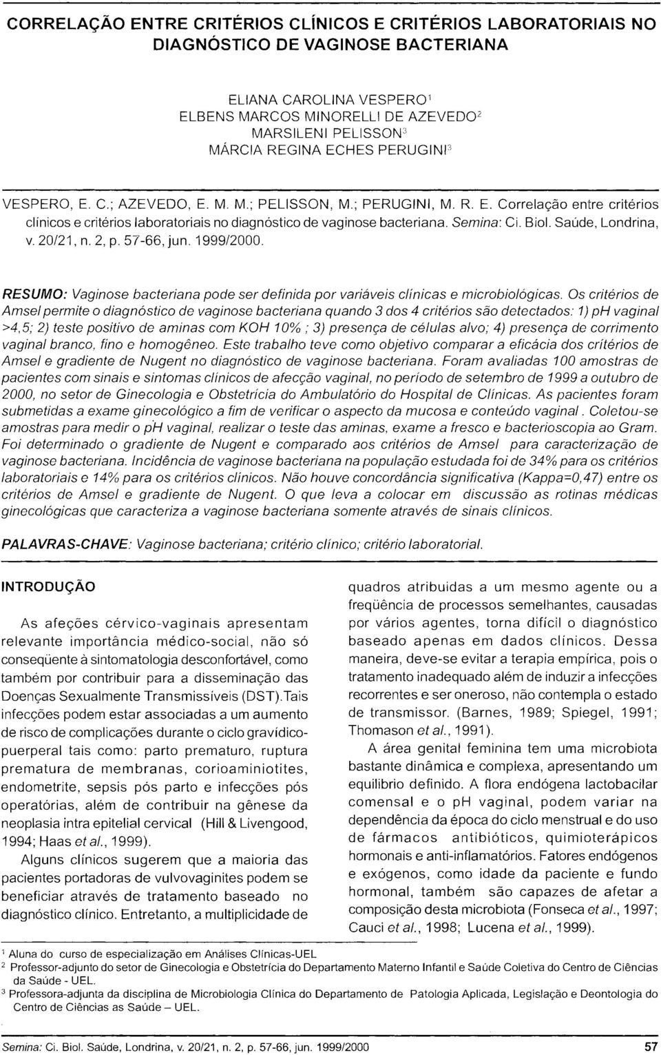 Biol. Saúde. Londrina, v. 20/21, n. 2, p. 57-66, jun. 1999/2000.
