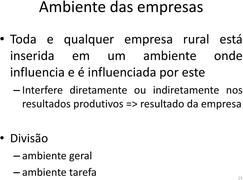 este Interfere diretamente ou indiretamente nos resultados