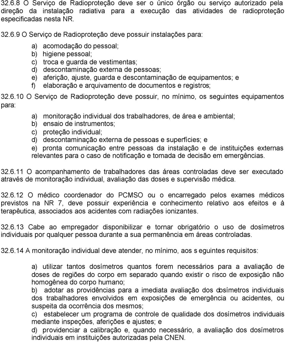 guarda e descontaminação de equipamentos; e f) elaboração e arquivamento de documentos e registros; 32.6.