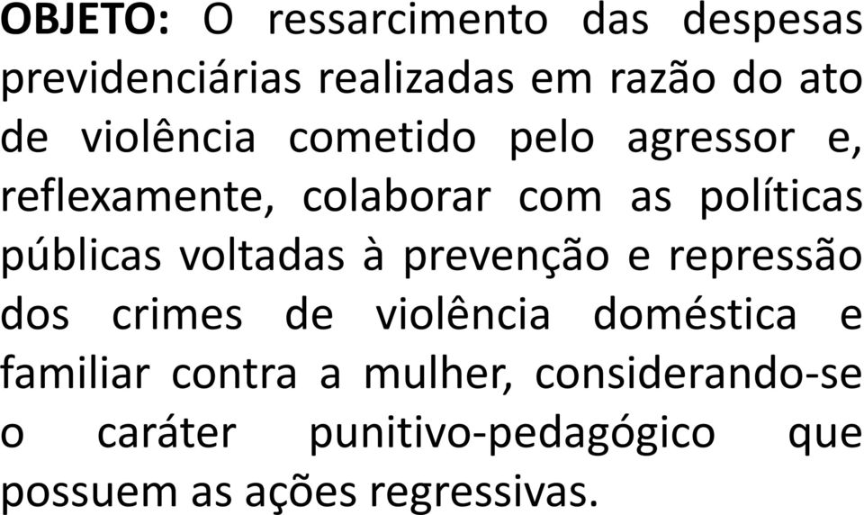 voltadas à prevenção e repressão dos crimes de violência doméstica e familiar contra