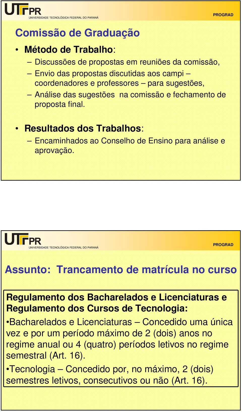 Resultados dos Trabalhos: Encaminhados ao Conselho de Ensino para análise e aprovação.