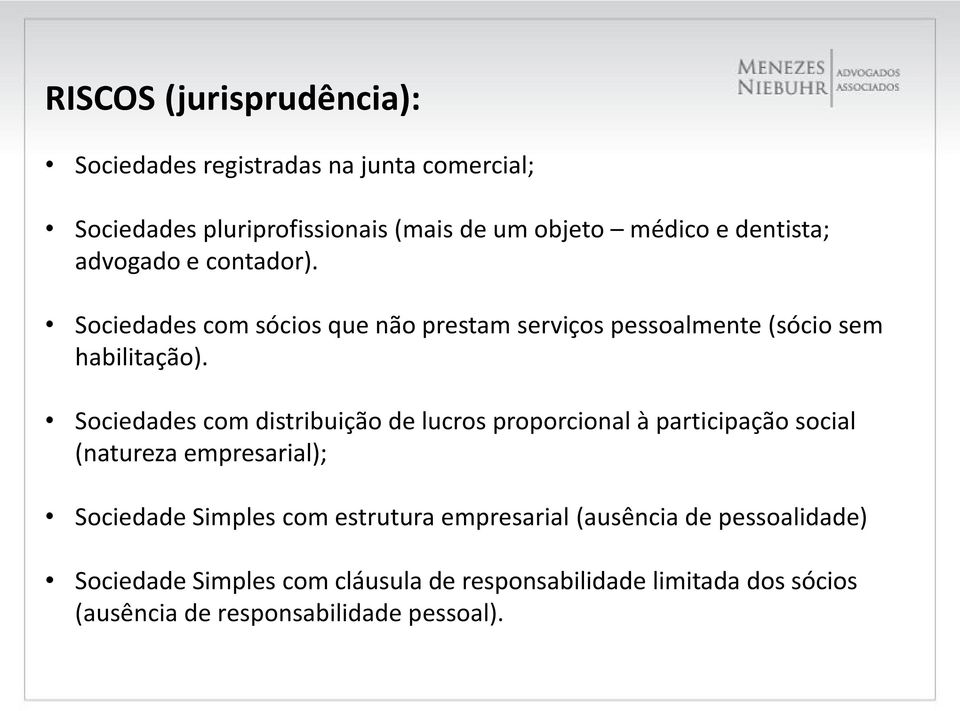 Sociedades com distribuição de lucros proporcional à participação social (natureza empresarial); Sociedade Simples com estrutura