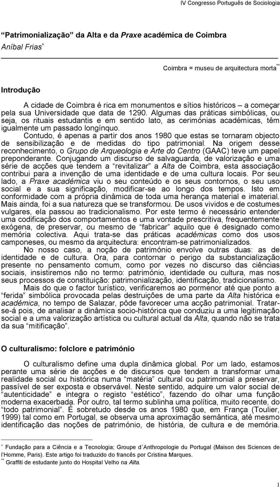 Contudo, é apenas a partir dos anos 1980 que estas se tornaram objecto de sensibilização e de medidas do tipo patrimonial.