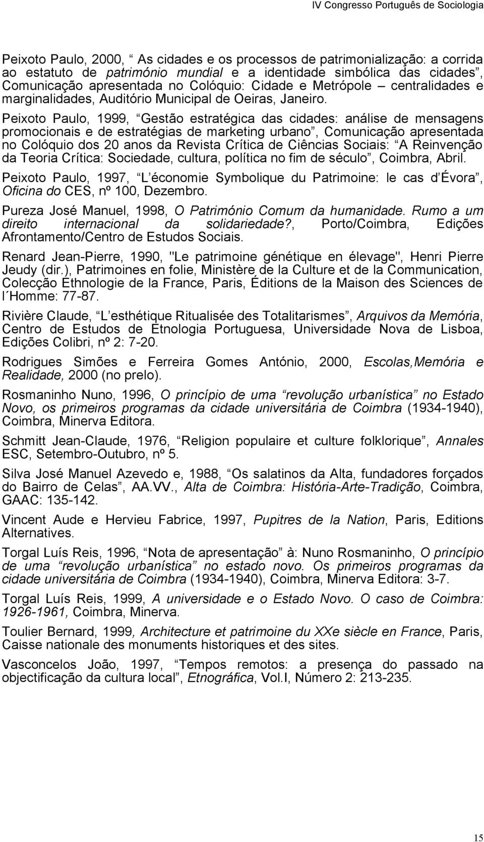 Peixoto Paulo, 1999, Gestão estratégica das cidades: análise de mensagens promocionais e de estratégias de marketing urbano, Comunicação apresentada no Colóquio dos 20 anos da Revista Crítica de